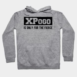 XPogo is only for the fierce Hoodie